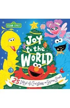 Joy to the World: 25 Days of Christmas on Sesame Street - Sesame Workshop
