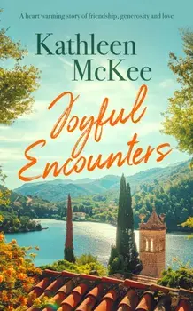 Joyful Encounters. a heartwarming story of friendship, generosity and love, Paperback/Kathleen McKee