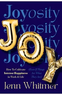 Joyosity: The Art of Cultivating Joy at Work - Jenn Whitmer