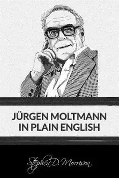 Jrgen Moltmann in Plain English, Paperback/Jurgen Moltmann