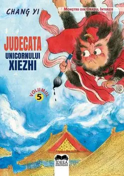 Judecata unicornului Xiezhi. Seria Monstrii din Orasul Interzis. Volumul 5/Chang Yi