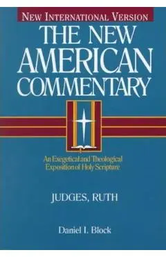 Judges, Ruth, Volume 6: An Exegetical and Theological Exposition of Holy Scripture - Daniel I. Block