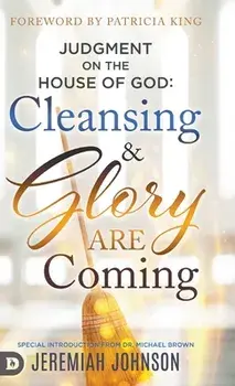 Judgment on the House of God: Cleansing and Glory are Coming, Hardcover/Jeremiah Johnson