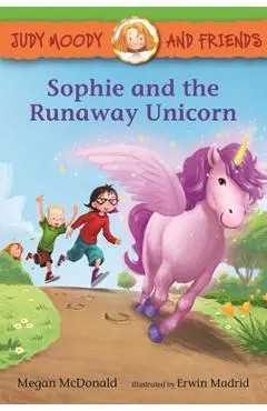 Judy Moody and Friends: Sophie and the Runaway Unicorn - Megan Mcdonald