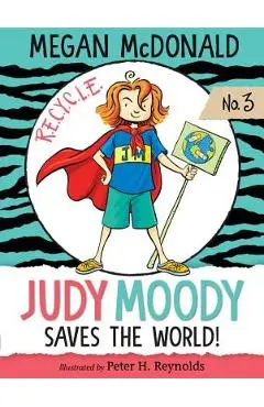 Judy Moody Saves the World! - Megan Mcdonald
