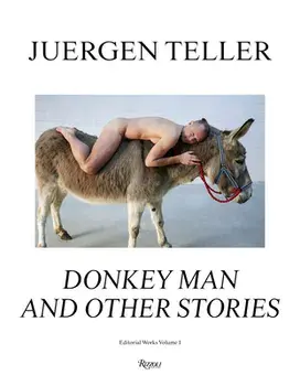 Juergen Teller: Donkey Man and Other Stories, Hardcover/Juergen Teller