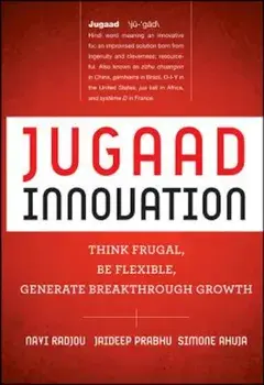 Jugaad Innovation: Think Frugal, Be Flexible, Generate Breakthrough Growth, Hardcover/Navi Radjou