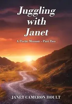 Juggling with Janet: A Poetic Memoir - Part Two, Paperback/Janet Cameron Hoult