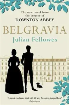 Julian Fellowes's Belgravia, Paperback/Julian Fellowes