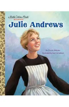 Julie Andrews: A Little Golden Book Biography - Christy Webster
