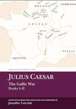 Julius Caesar: The Gallic War Books I-II, Hardback/***