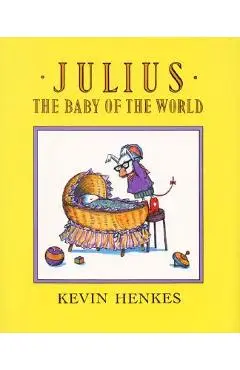 Julius, the Baby of the World - Kevin Henkes