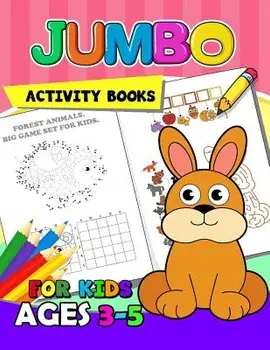 Jumbo Activity books for kids ages 3-5: Activity Book for Boy, Girls, Kids Ages 2-4,3-5,4-8 Game Mazes, Coloring, Crosswords, Dot to Dot, Matching, Co, Paperback/Preschool Learning Activity Designer