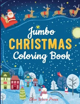 Jumbo Christmas Coloring Book: More Than 100 Christmas Pages to Color Including Santa, Christmas Trees, Reindeer, Snowman/***