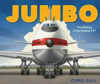 Jumbo. The Making of the Boeing 747, Hardback/Chris Gall