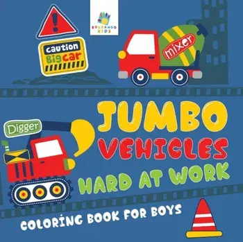 Jumbo Vehicles Hard at Work Coloring Book for Boys, Paperback/***