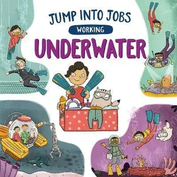 Jump into Jobs: Working Underwater. Illustrated ed, Hardback/Kay Barnham