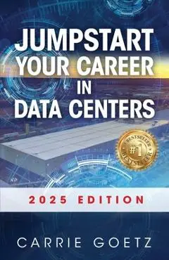 Jumpstart Your Career in Data Centers: 2025 Edition - Carrie Goetz