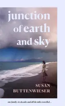 Junction of Earth and Sky. A heart-breaking, lyrical novel about the enduring power of love, Hardback/Susan Buttenwieser