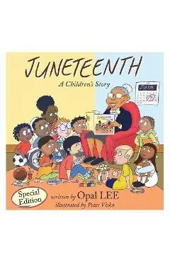 Juneteenth: A Children's Story Special Edition - Opal Lee