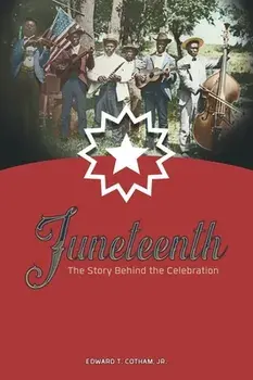 Juneteenth: The Story Behind the Celebration, Paperback/Jr. Cotham, Edward