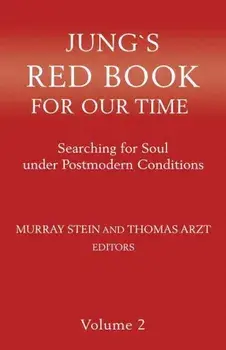 Jung's Red Book for Our Time: Searching for Soul Under Postmodern Conditions Volume 2, Paperback/Murray Stein