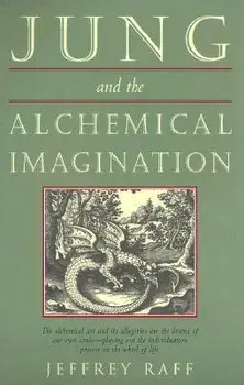 Jung & the Alchemical Imagination, Paperback/Jeffrey Raff