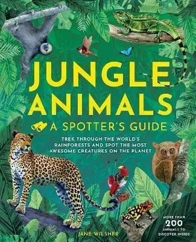 Jungle Animals. A Spotters Guide, Hardback/Jane Wilsher