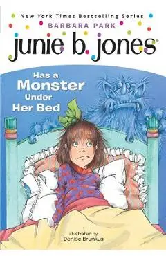 Junie B. Jones #8: Junie B. Jones Has a Monster Under Her Bed - Barbara Park