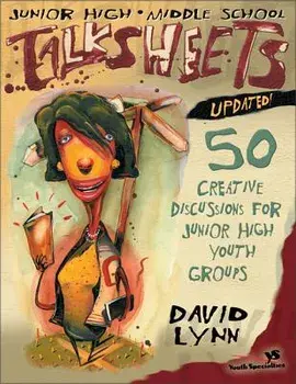 Junior High and Middle School Talksheets-Updated!: 50 Creative Discussions for Junior High Youth Groups, Paperback/David Lynn