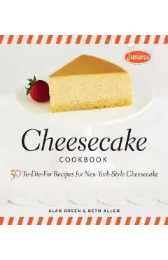 Junior's Cheesecake Cookbook - Alan Rosen