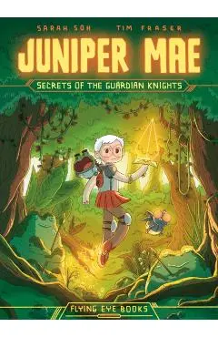 Juniper Mae: Secrets of the Guardian Knights - Sarah Soh