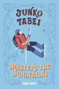 Junko Tabei Masters the Mountains, Hardcover/Rebel Girls