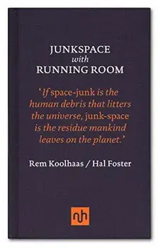 Junkspace with Running Room, Hardcover/Rem Koolhaas
