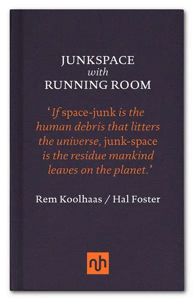 Junkspace with Running Room | Rem Koolhaas, Hal Foster