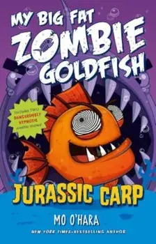 Jurassic Carp: My Big Fat Zombie Goldfish, Paperback/Mo O'Hara