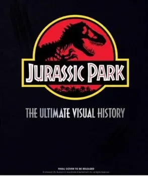 Jurassic Park: The Ultimate Visual History, Hardback/James Mottram