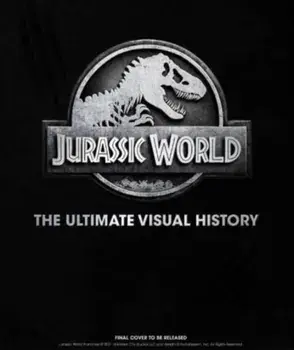Jurassic World: The Ultimate Visual History, Hardback/James Mottram