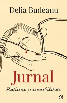 Jurnal. Ratiune si sensibilitate/Delia Budeanu