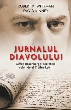 Jurnalul diavolului. Alfred Rosenberg si secretele celui de-al Treilea Reich/Robert K. Wittman, David Kinney