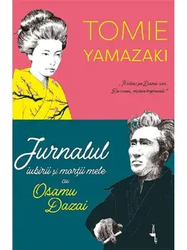 Jurnalul iubirii si mortii mele cu Osamu Dazai/Tomie Yamazaki