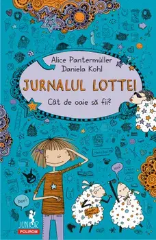 Jurnalul Lottei. Cat de oaie sa fii?/Alice Pantermuller, Daniela Kohl