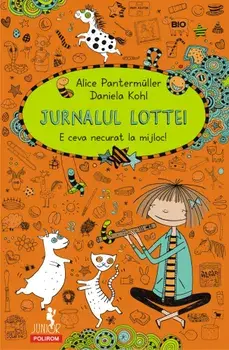 Jurnalul Lottei. E ceva necurat la mijloc!/Alice Pantermuller, Daniela Kohl