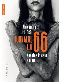 Jurnalul lui 66. Noaptea in care am ars/Alexandra Furnea