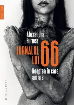 Jurnalul lui 66. Noaptea in care am ars/Alexandra Furnea