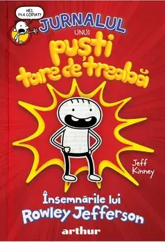 Jurnalul unui pusti tare de treaba. Insemnarile lui Rowley Jefferson/Jeff Kinney