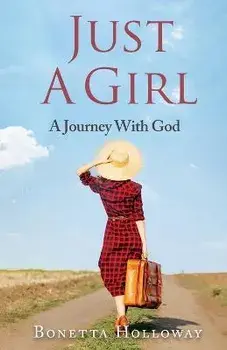 Just A Girl...A Journey With God, Paperback/Bonetta Hollaway