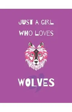 Just A Girl Who Loves Wolves: Wolf Coloring Book and sketchbook for girls - Grey Crown