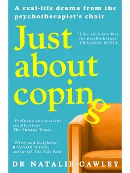 Just About Coping. A Real-Life Drama from the Psychotherapist's Chair, Paperback/Natalie Cawley