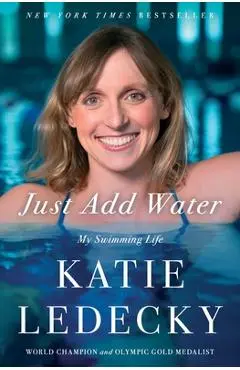 Just Add Water - Katie Ledecky